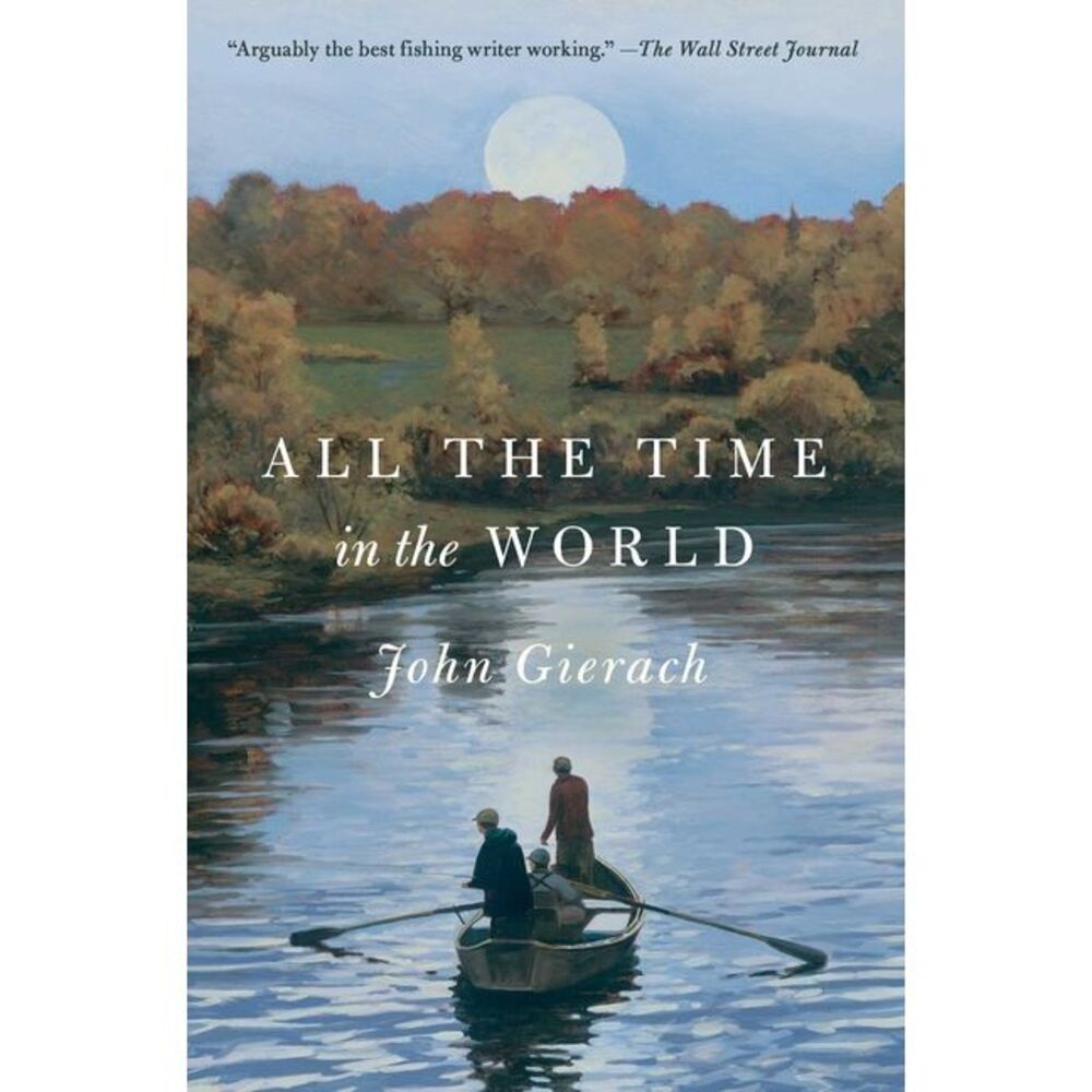 All the Time in the World -- John Gierach
